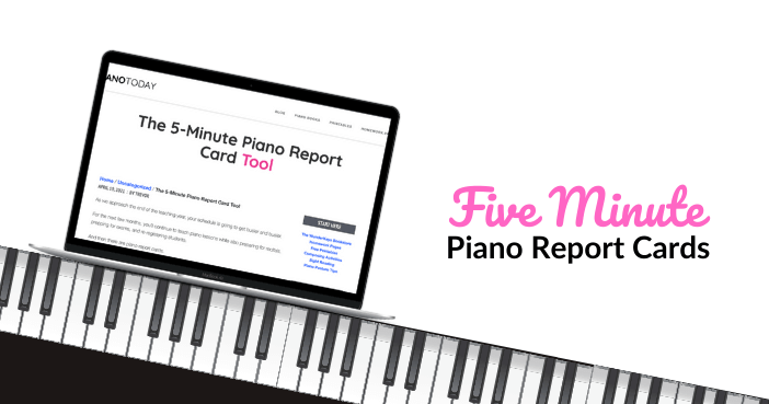 The 5-Minute Piano Report Card Tool - Teach Piano Today
